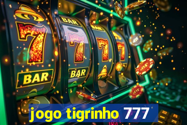 jogo tigrinho 777